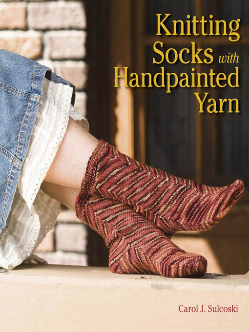 Title details for Knitting Socks with Handpainted Yarn by Carol Sulcoski - Available
